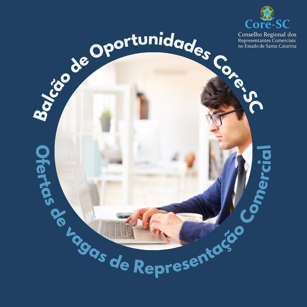 Balcão de Oportunidades Core-SC: ferramenta on-line disponbiliza no site do Conselho, gratuitamente, centenas de vagas de Representação Comercial.