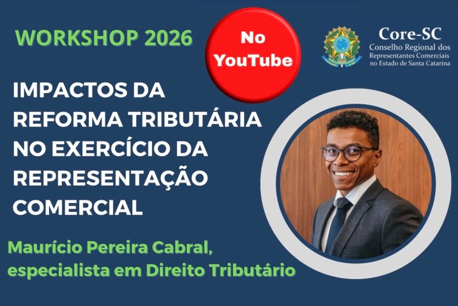 perdeu-as-edicoes-presenciais-do-workshop-impactos-da-reforma-tributaria-no-exercicio-da-representacao-comercial-assista-no-youtube-clique-aqui